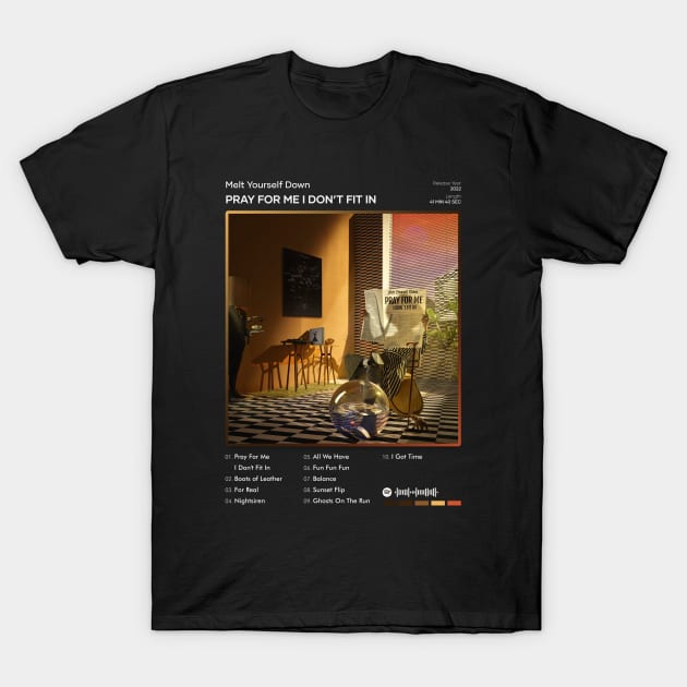 Melt Yourself Down - Pray For Me I Don’t Fit In Tracklist Album T-Shirt by 80sRetro